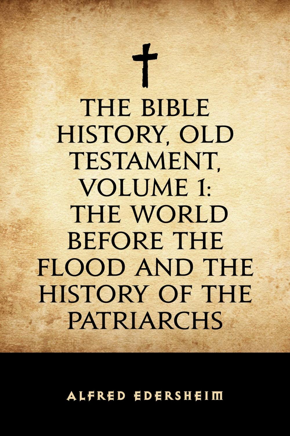 Big bigCover of The Bible History, Old Testament, Volume 1: The World Before the Flood and the History of the Patriarchs