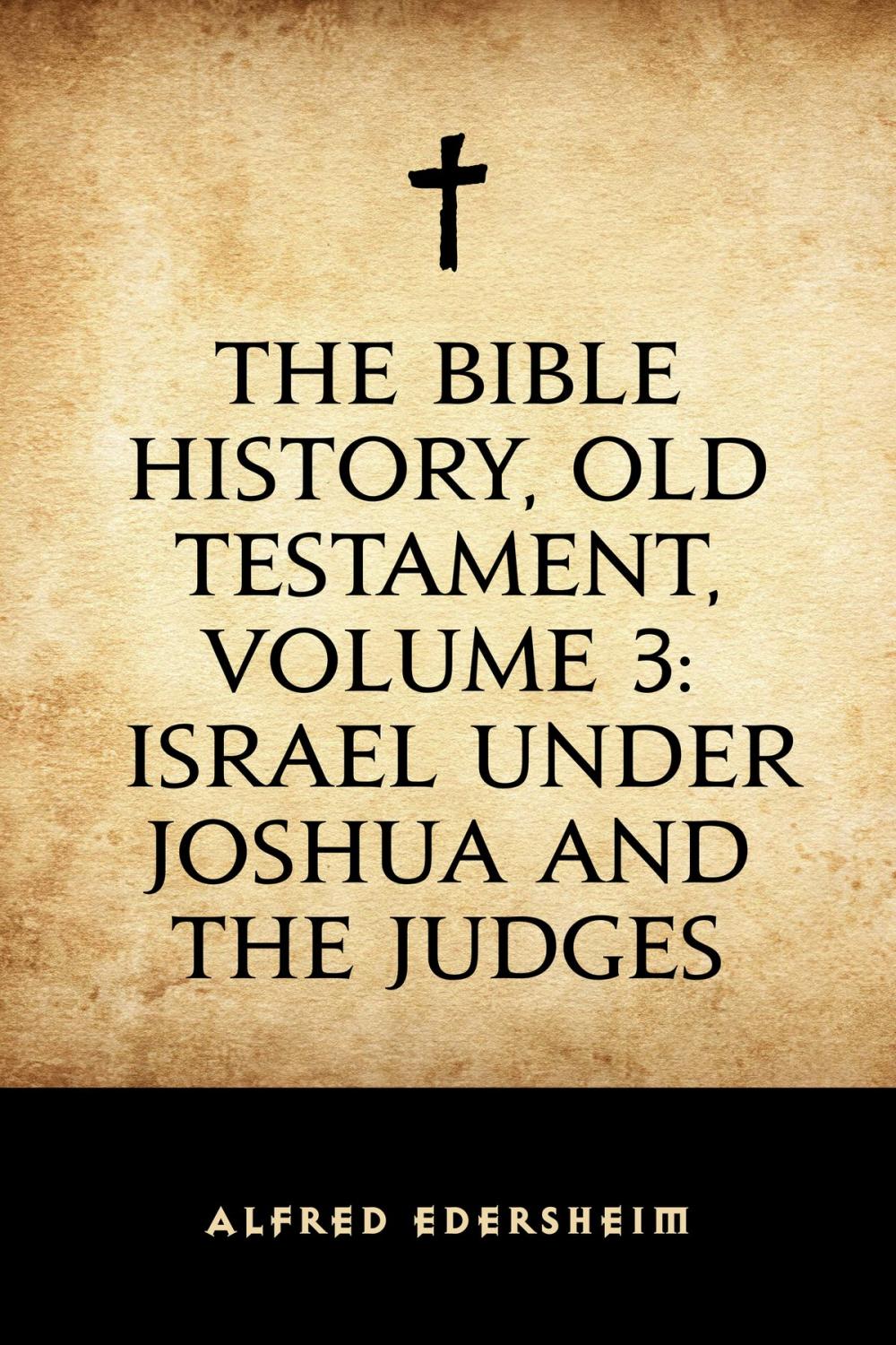 Big bigCover of The Bible History, Old Testament, Volume 3: Israel under Joshua and the Judges