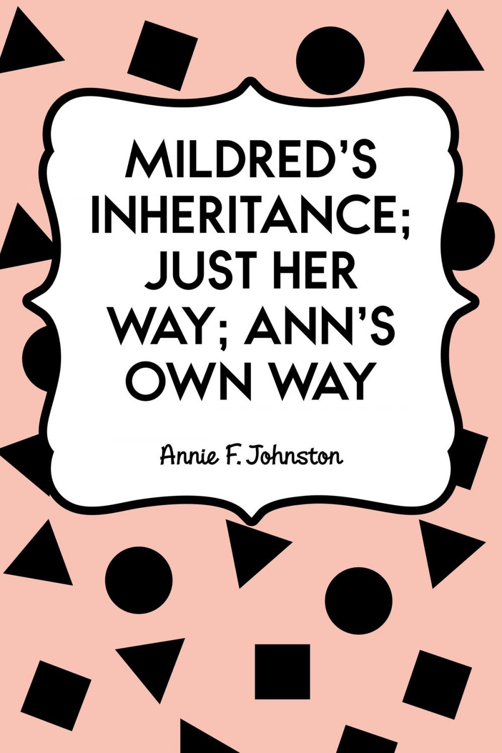 Big bigCover of Mildred's Inheritance; Just Her Way; Ann's Own Way