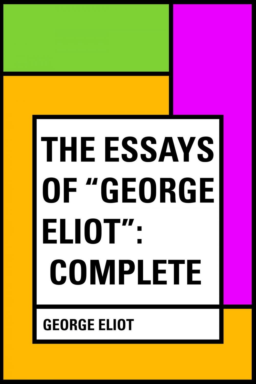 Big bigCover of The Essays of "George Eliot": Complete