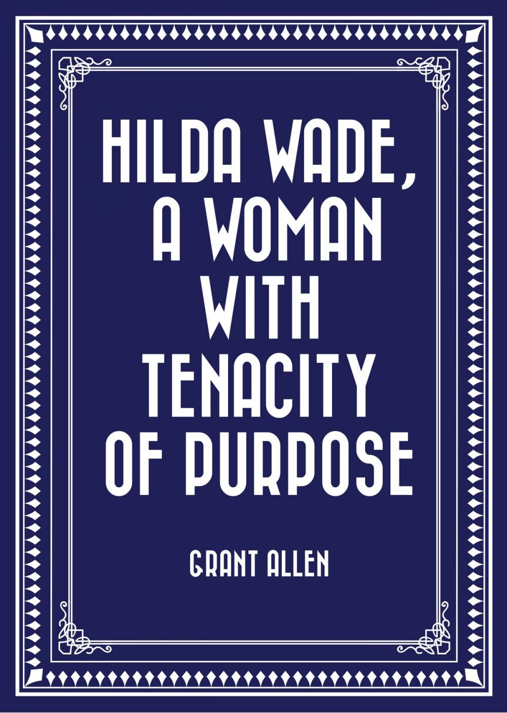 Big bigCover of Hilda Wade, a Woman with Tenacity of Purpose