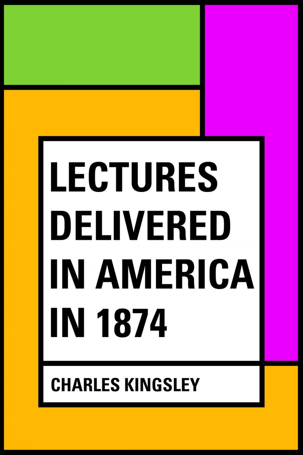 Big bigCover of Lectures Delivered in America in 1874