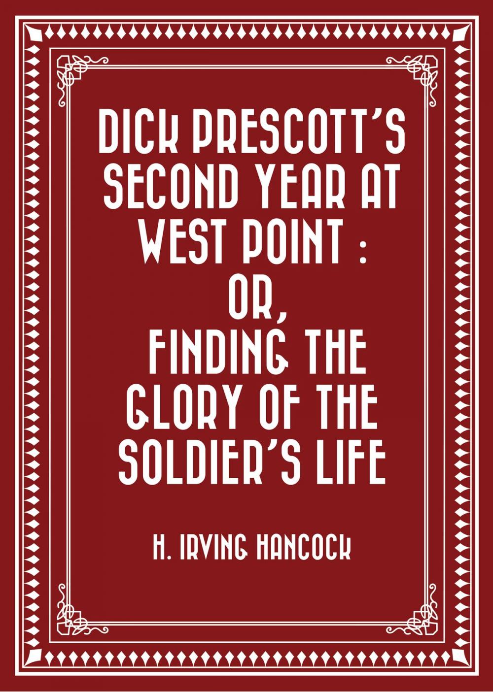 Big bigCover of Dick Prescott's Second Year at West Point : Or, Finding the Glory of the Soldier's Life