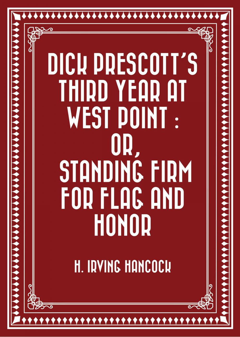 Big bigCover of Dick Prescott's Third Year at West Point : Or, Standing Firm for Flag and Honor