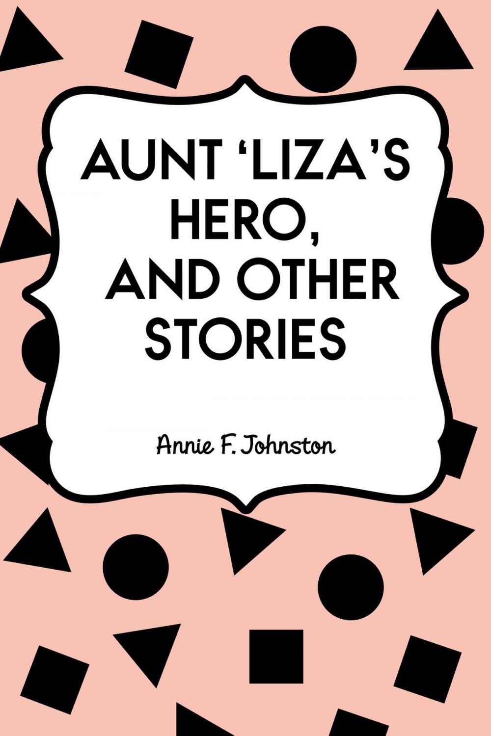 Big bigCover of Aunt 'Liza's Hero, and Other Stories