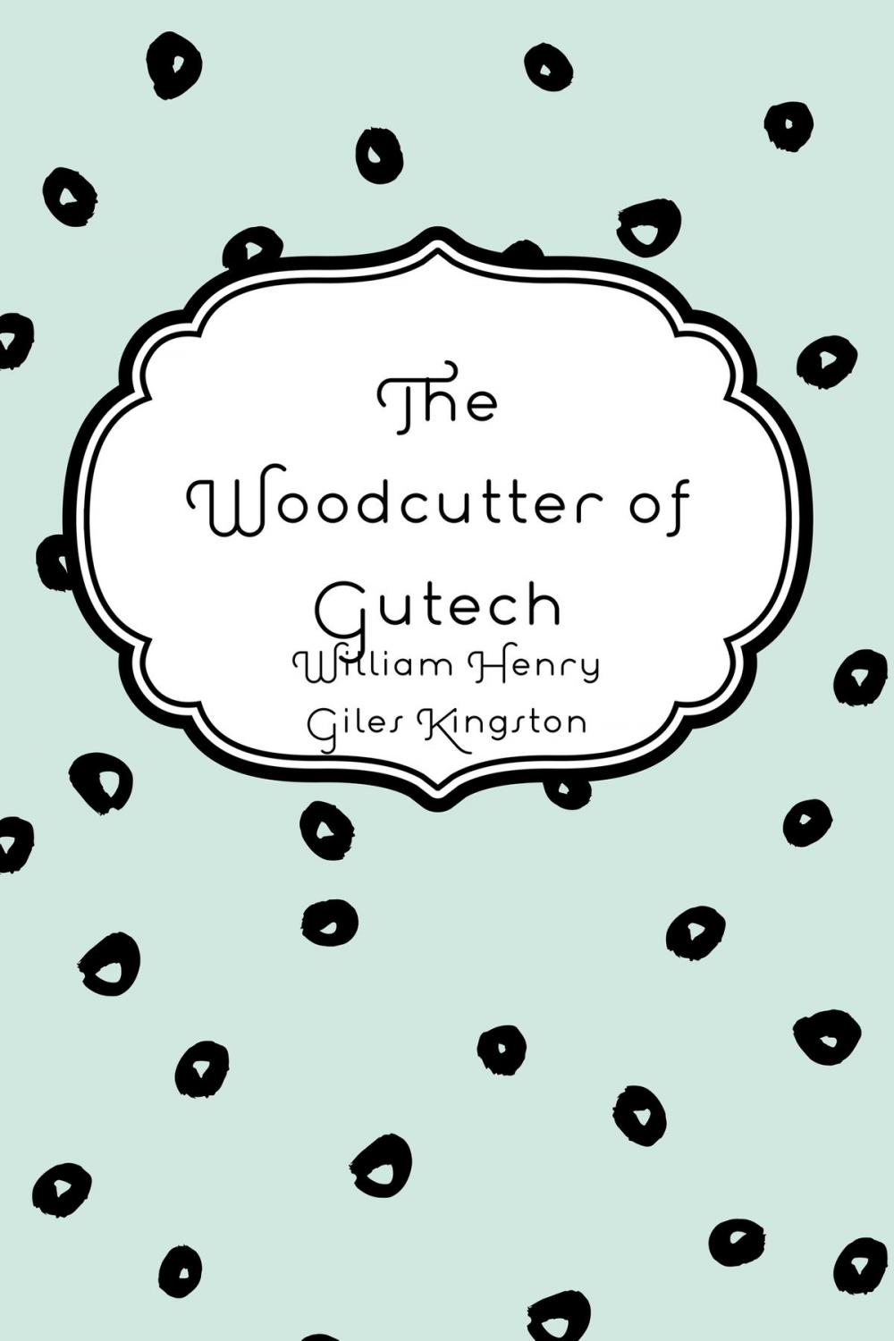 Big bigCover of The Woodcutter of Gutech