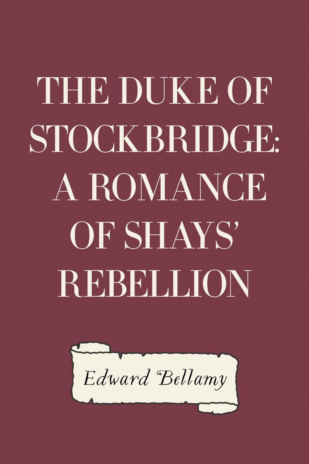 Big bigCover of The Duke of Stockbridge: A Romance of Shays' Rebellion