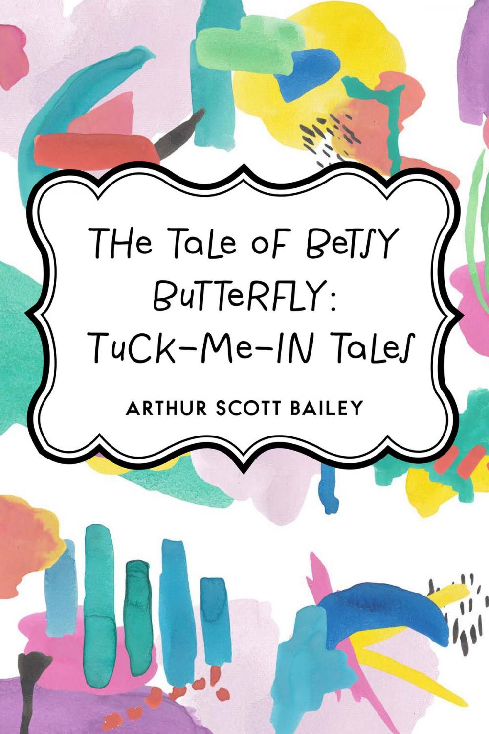 Big bigCover of The Tale of Betsy Butterfly: Tuck-Me-In Tales