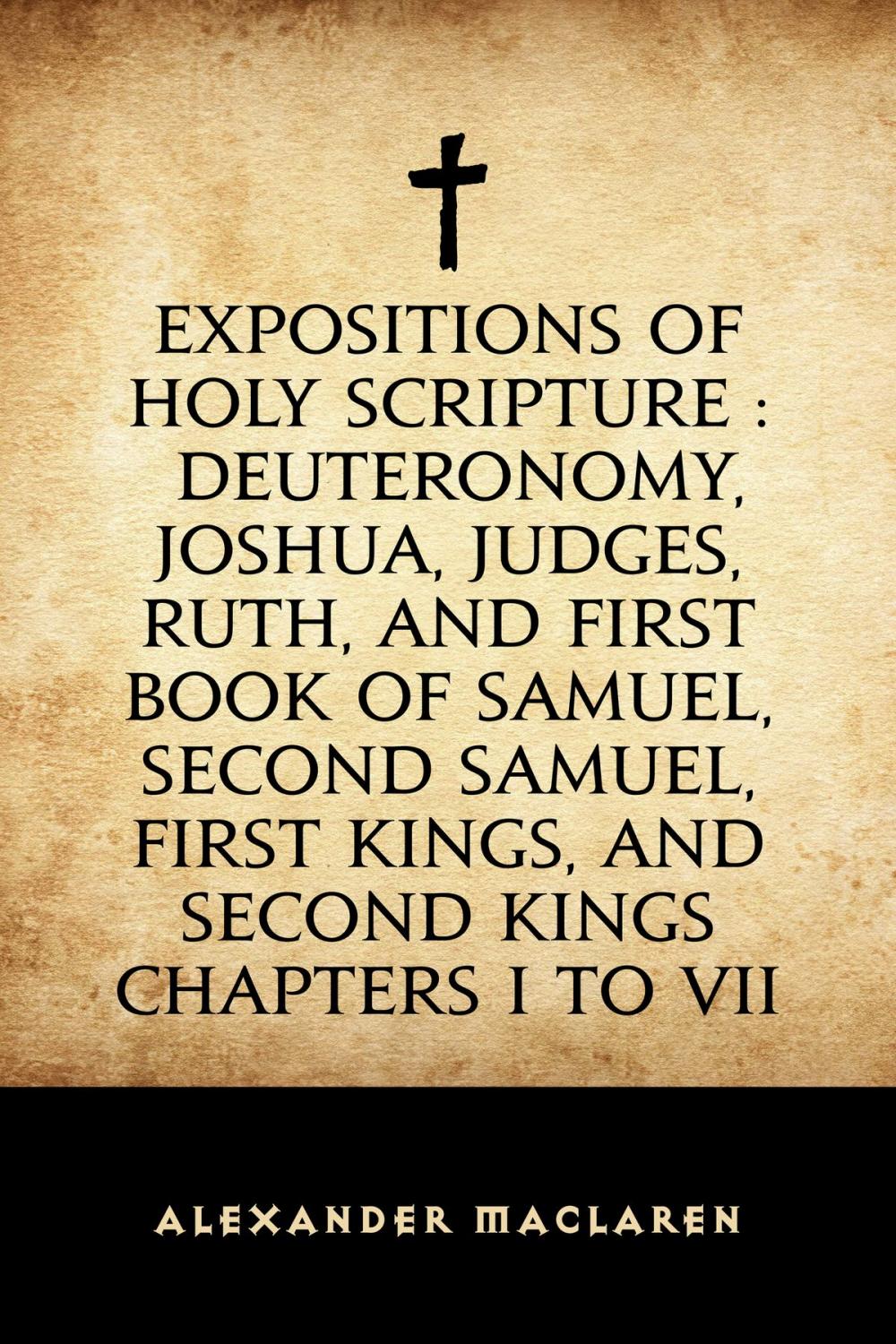 Big bigCover of Expositions of Holy Scripture : Deuteronomy, Joshua, Judges, Ruth, and First Book of Samuel, Second Samuel, First Kings, and Second Kings chapters I to VII