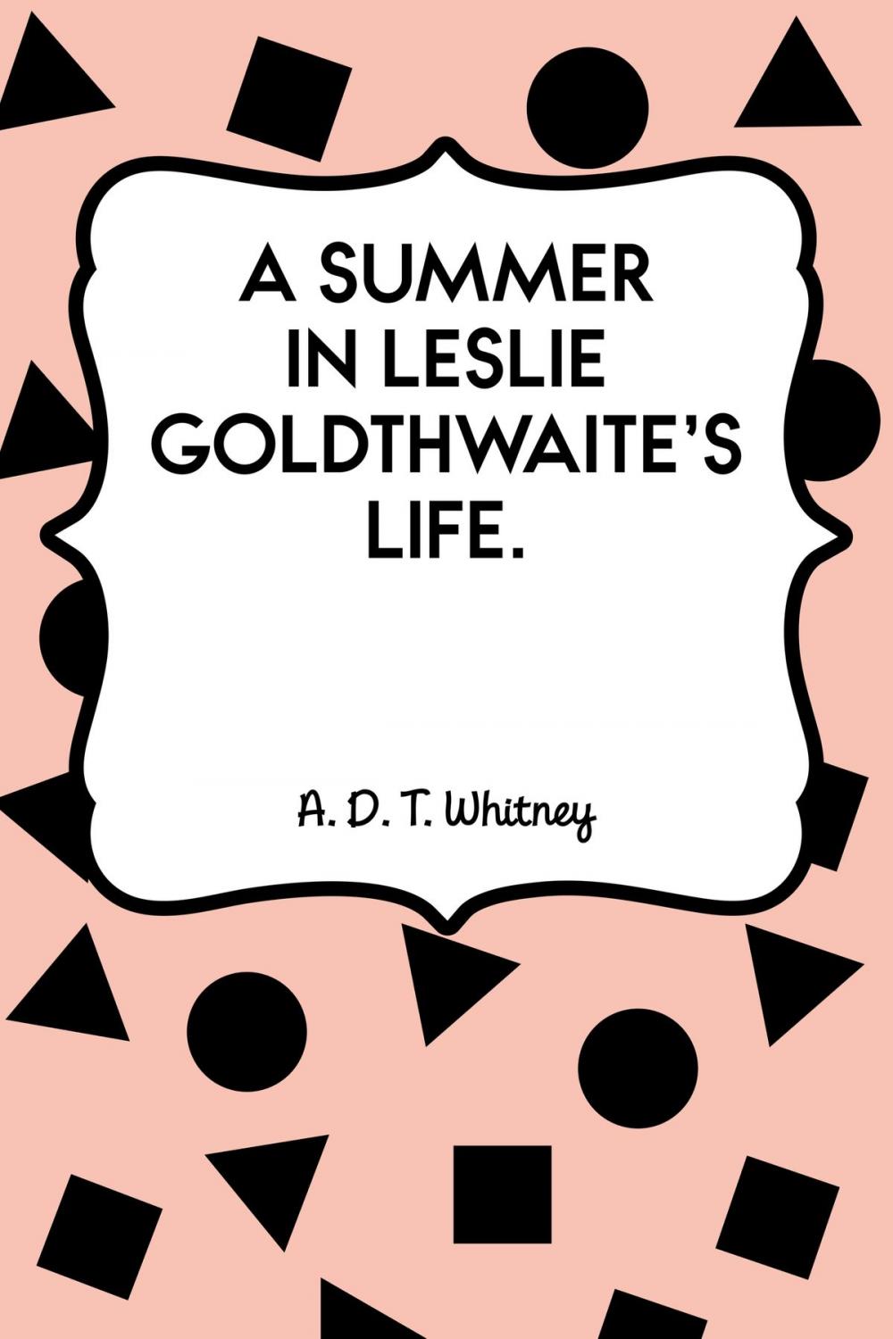 Big bigCover of A Summer in Leslie Goldthwaite's Life.