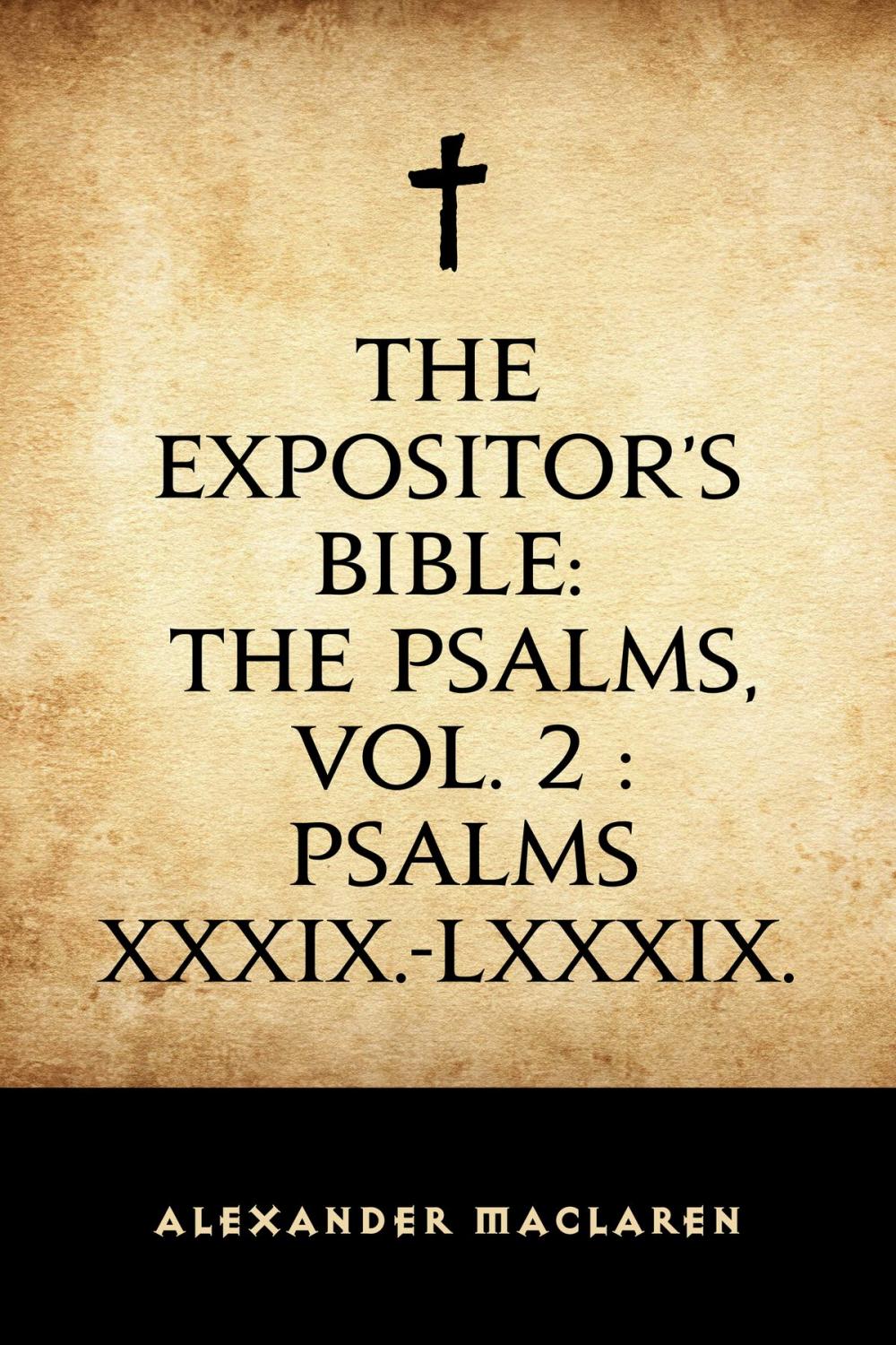 Big bigCover of The Expositor's Bible: The Psalms, Vol. 2 : Psalms XXXIX.-LXXXIX.