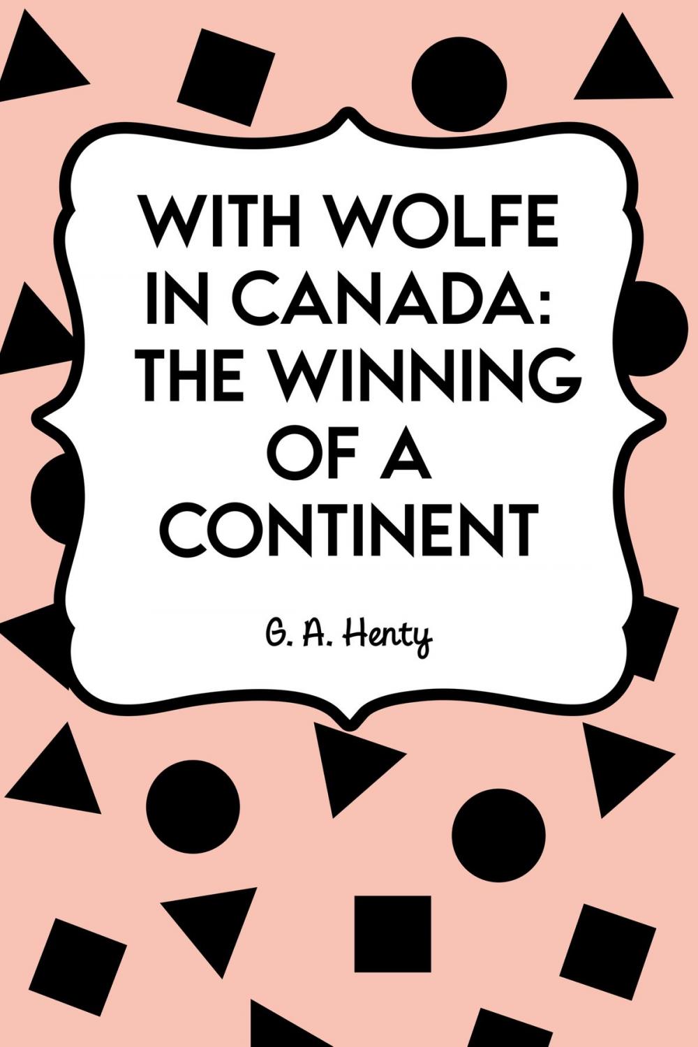 Big bigCover of With Wolfe in Canada: The Winning of a Continent