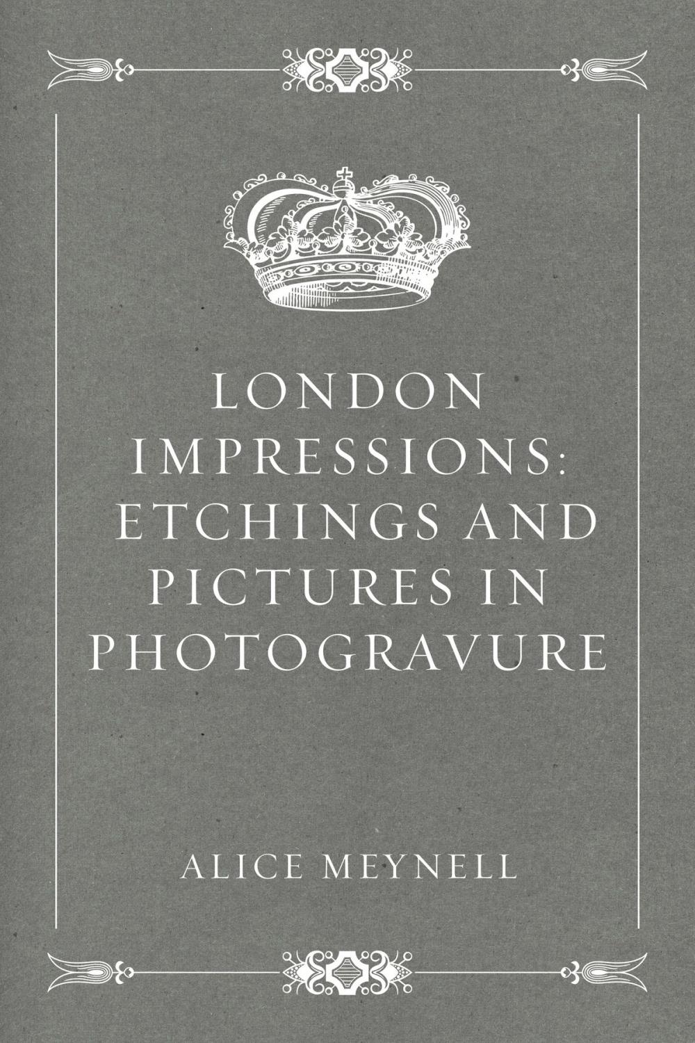 Big bigCover of London Impressions: Etchings and Pictures in Photogravure