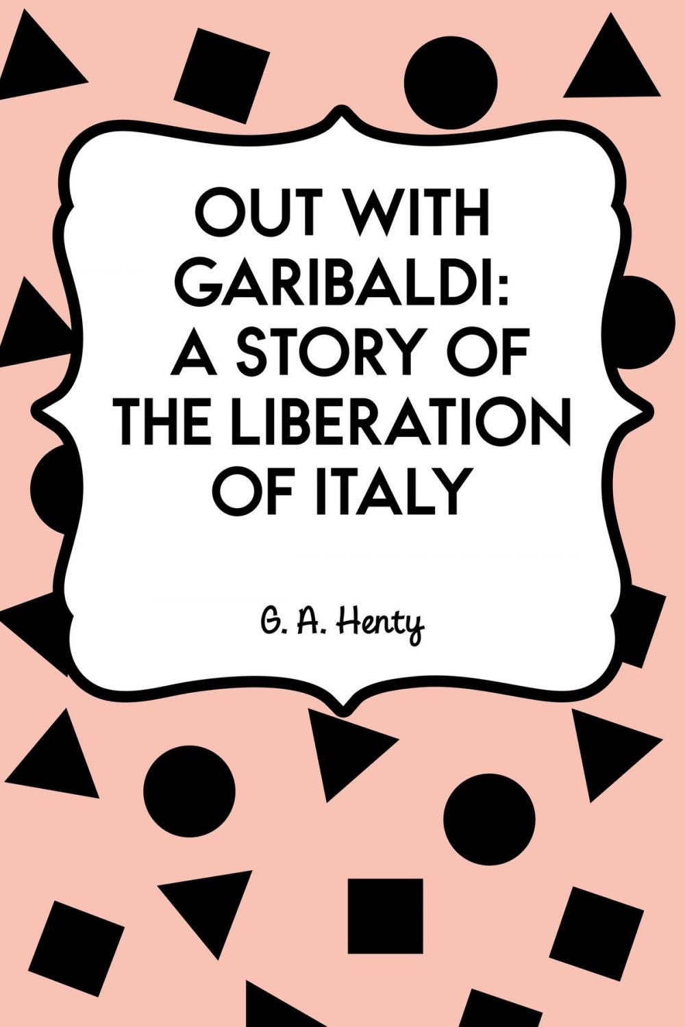 Big bigCover of Out with Garibaldi: A story of the liberation of Italy