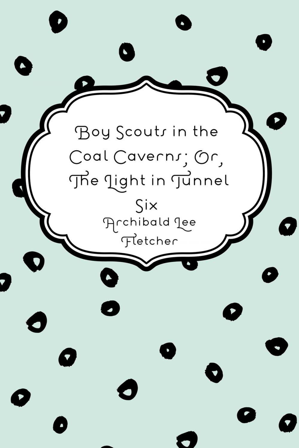 Big bigCover of Boy Scouts in the Coal Caverns; Or, The Light in Tunnel Six