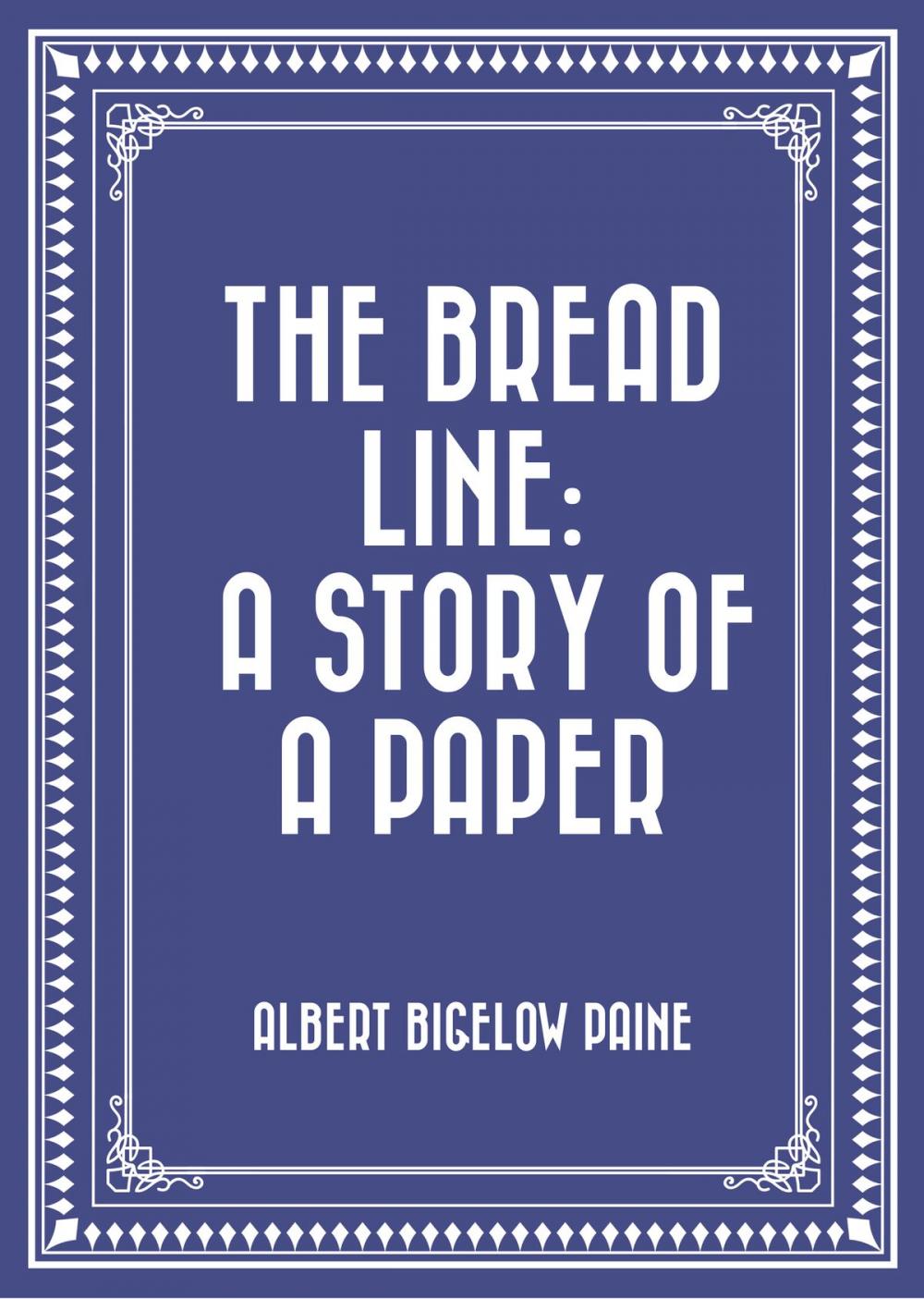 Big bigCover of The Bread Line: A Story of a Paper