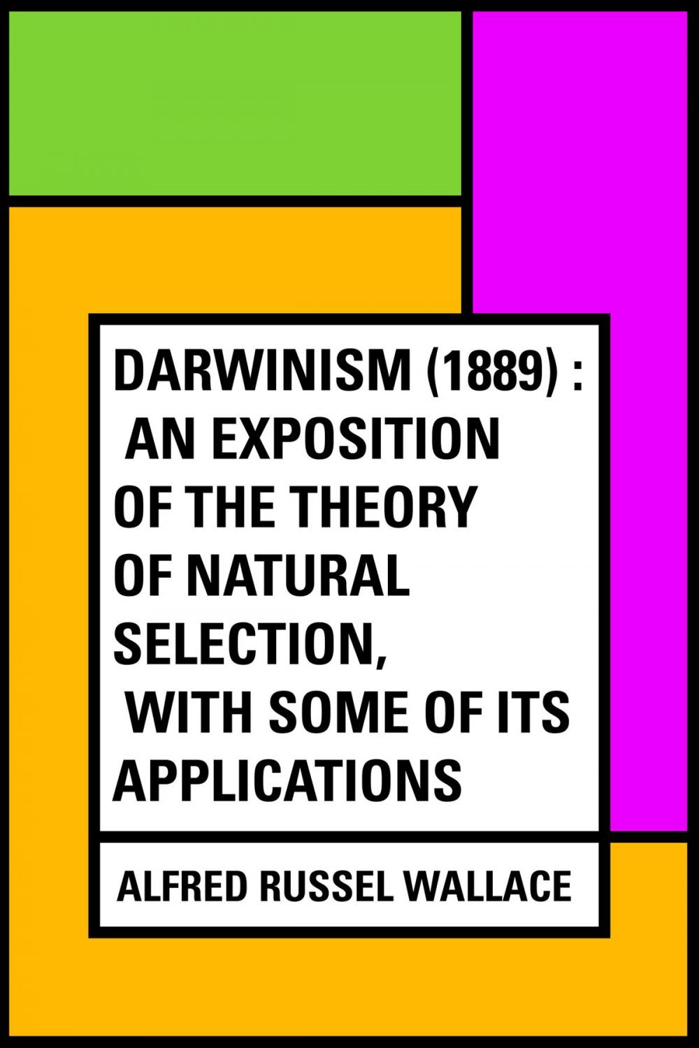 Big bigCover of Darwinism (1889) : An exposition of the theory of natural selection, with some of its applications