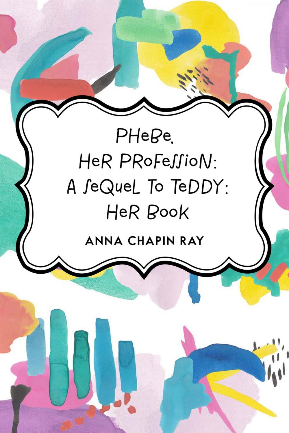 Big bigCover of Phebe, Her Profession: A Sequel to Teddy: Her Book