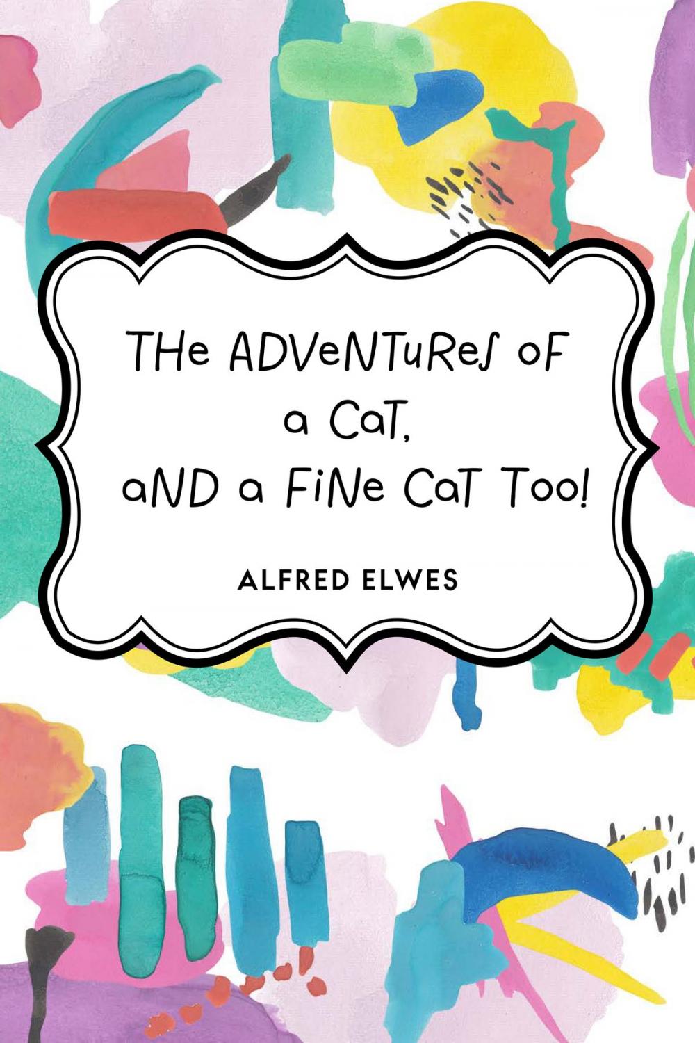 Big bigCover of The Adventures of a Cat, and a Fine Cat Too!