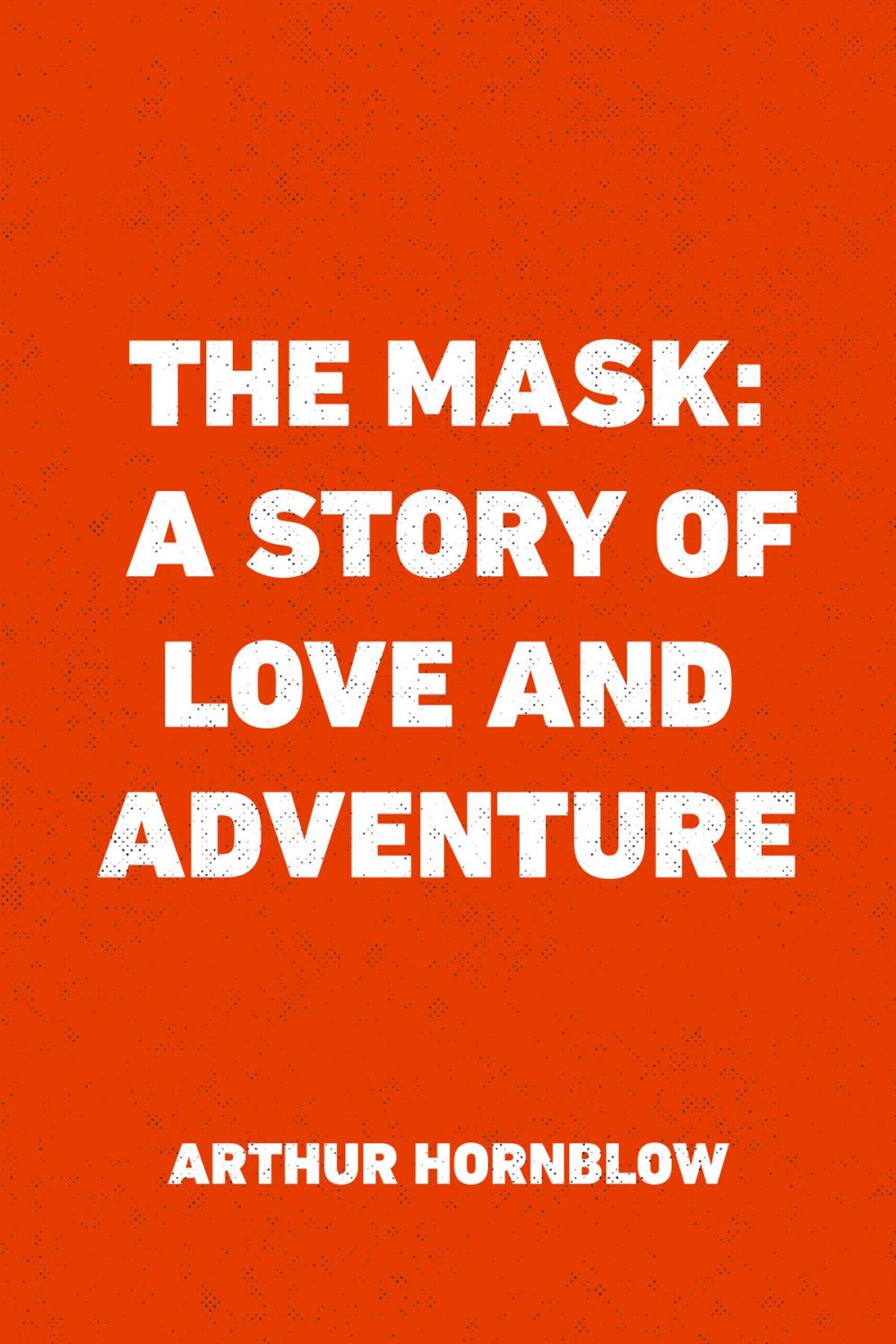 Big bigCover of The Mask: A Story of Love and Adventure