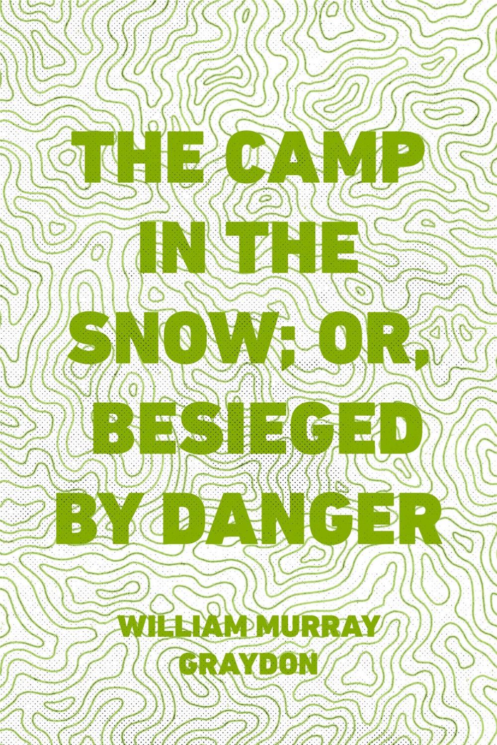 Big bigCover of The Camp in the Snow; Or, Besieged by Danger