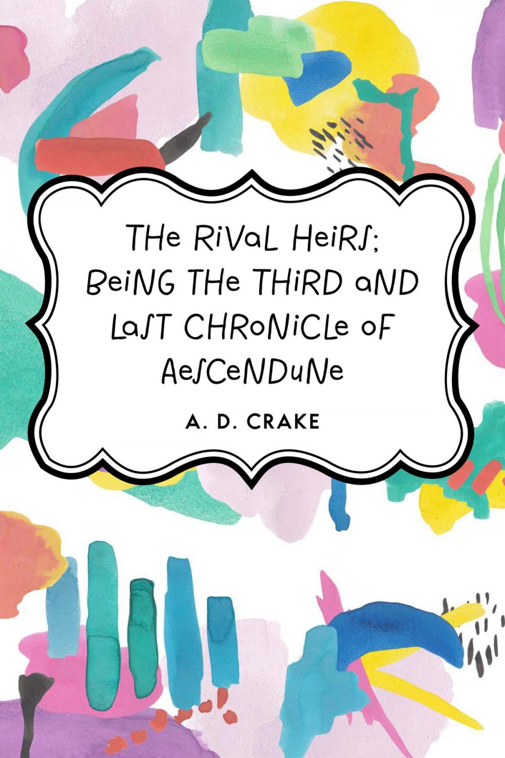 Big bigCover of The Rival Heirs; being the Third and Last Chronicle of Aescendune