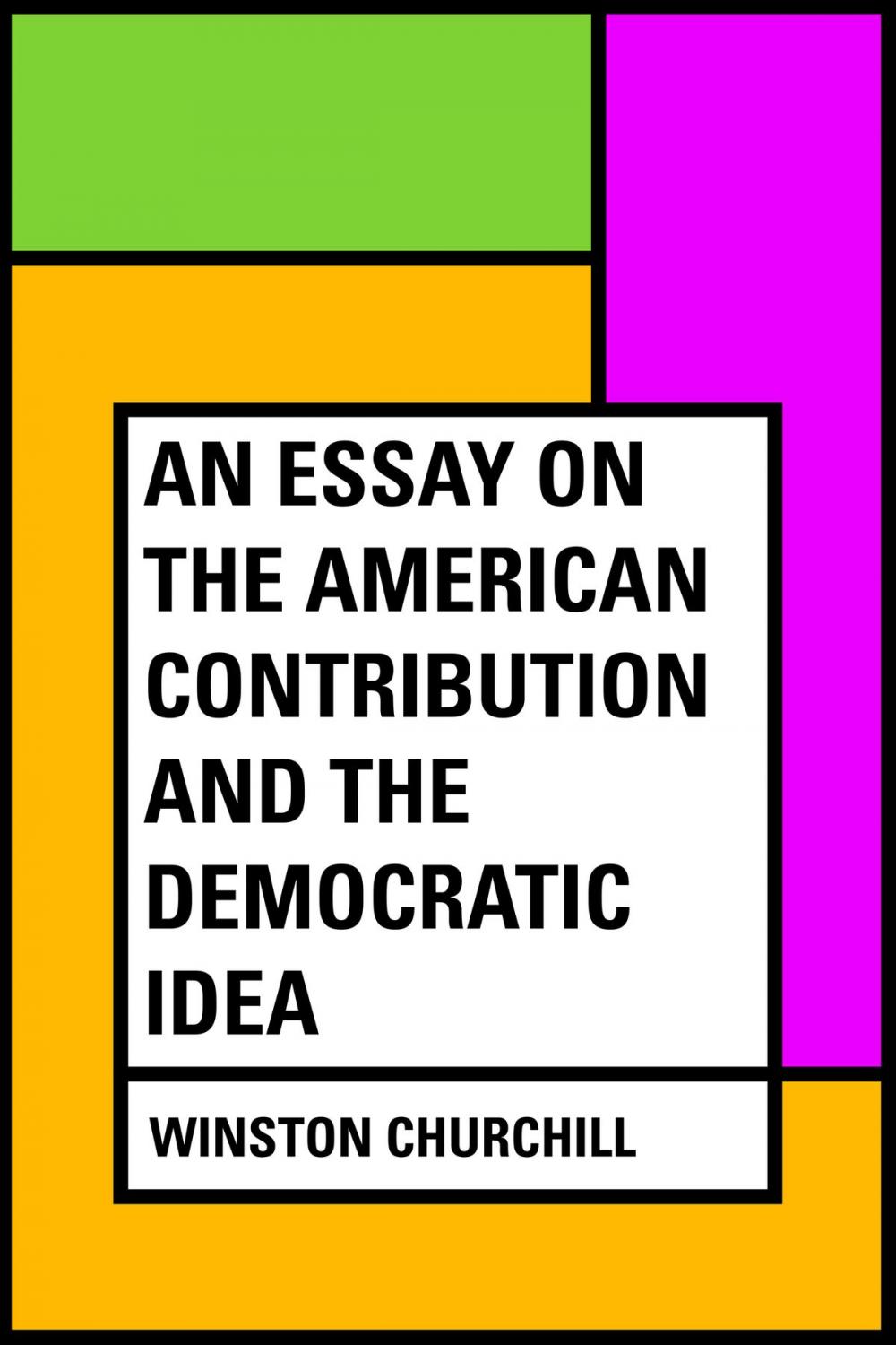 Big bigCover of An essay on the American contribution and the democratic idea