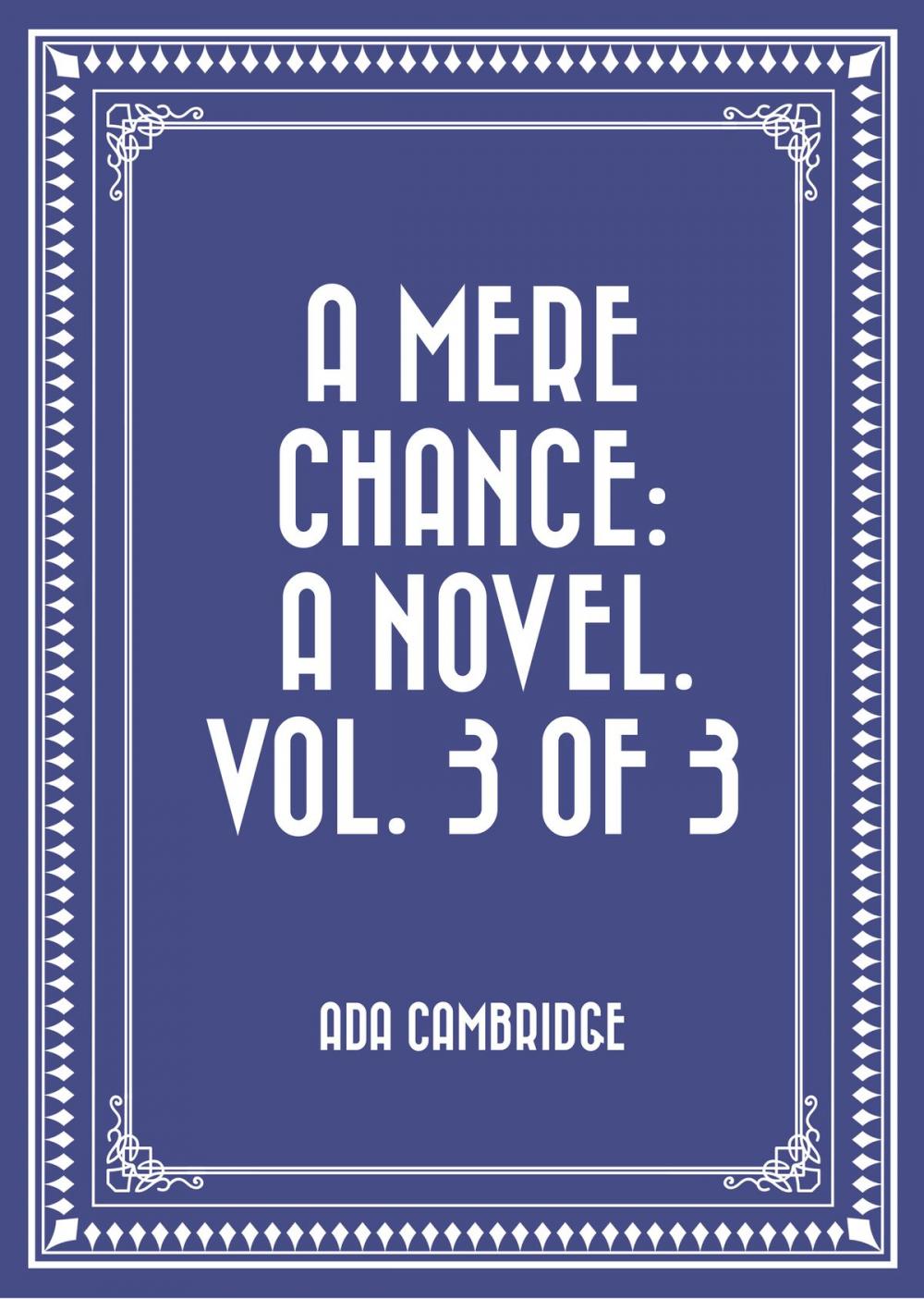 Big bigCover of A Mere Chance: A Novel. Vol. 3 of 3