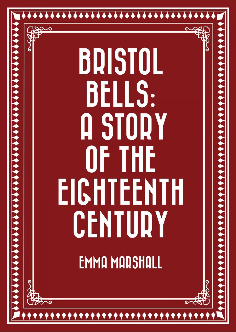 Big bigCover of Bristol Bells: A Story of the Eighteenth Century