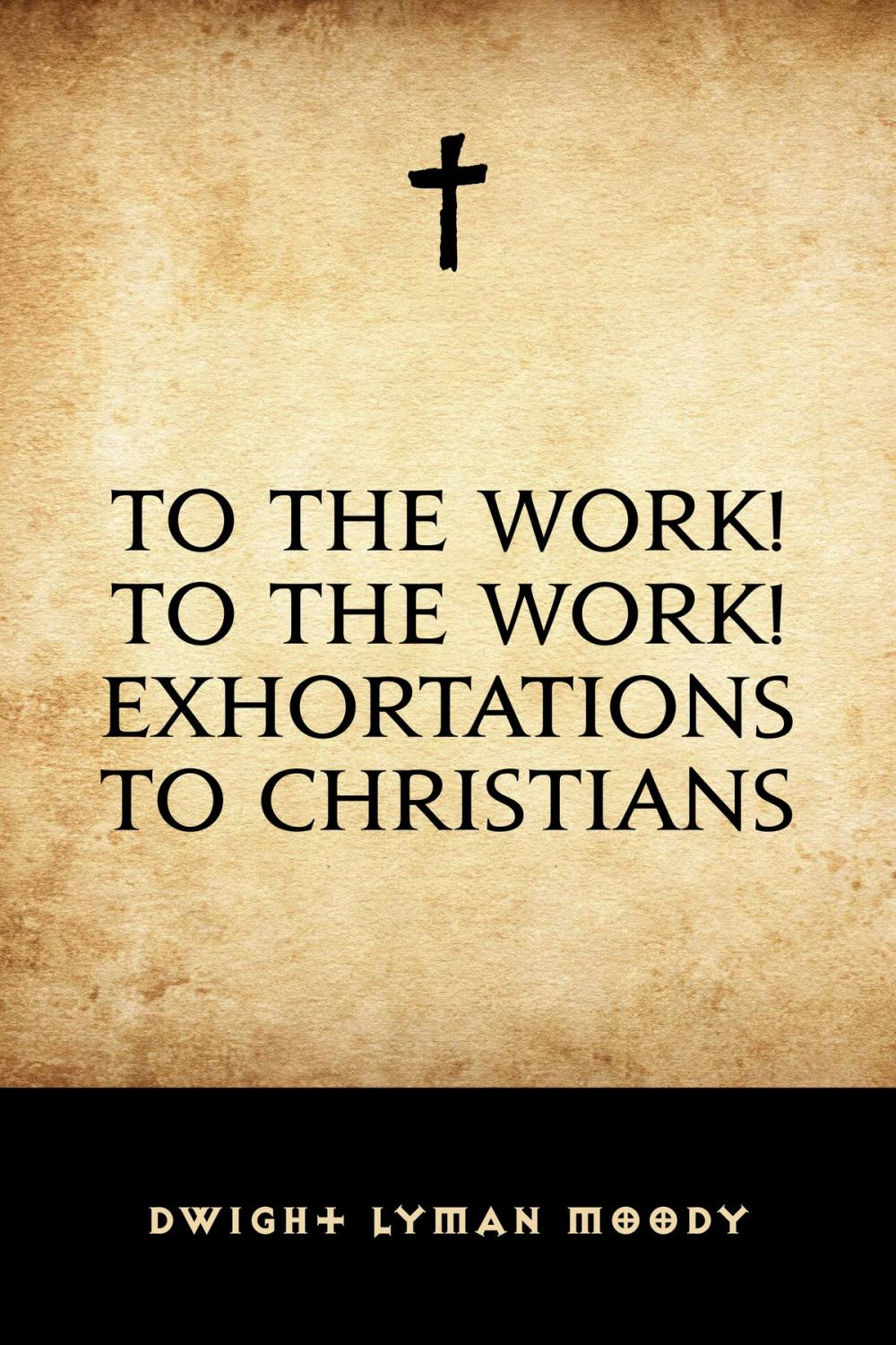 Big bigCover of To The Work! To The Work! Exhortations to Christians