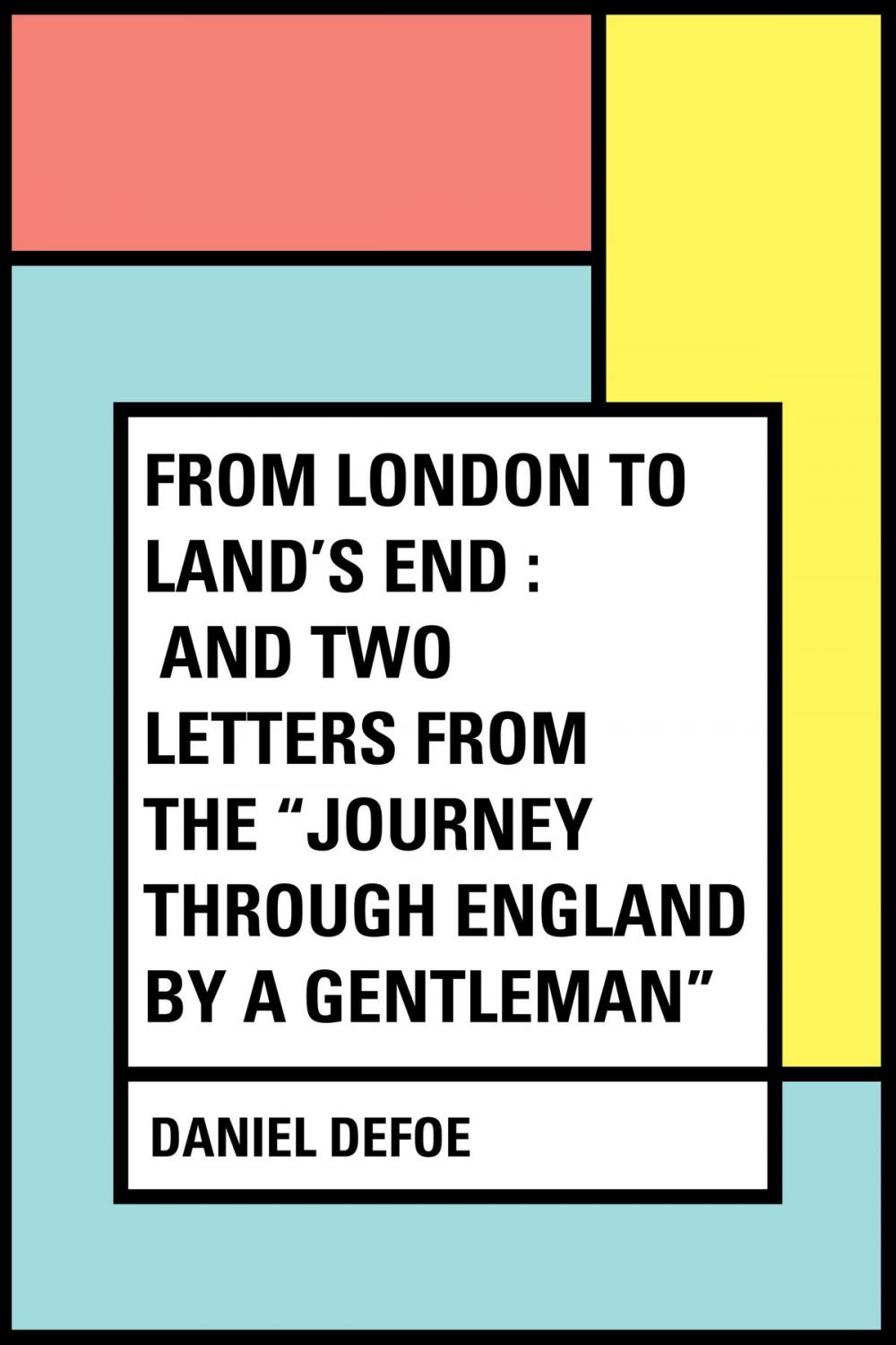 Big bigCover of From London to Land's End : and Two Letters from the "Journey through England by a Gentleman"