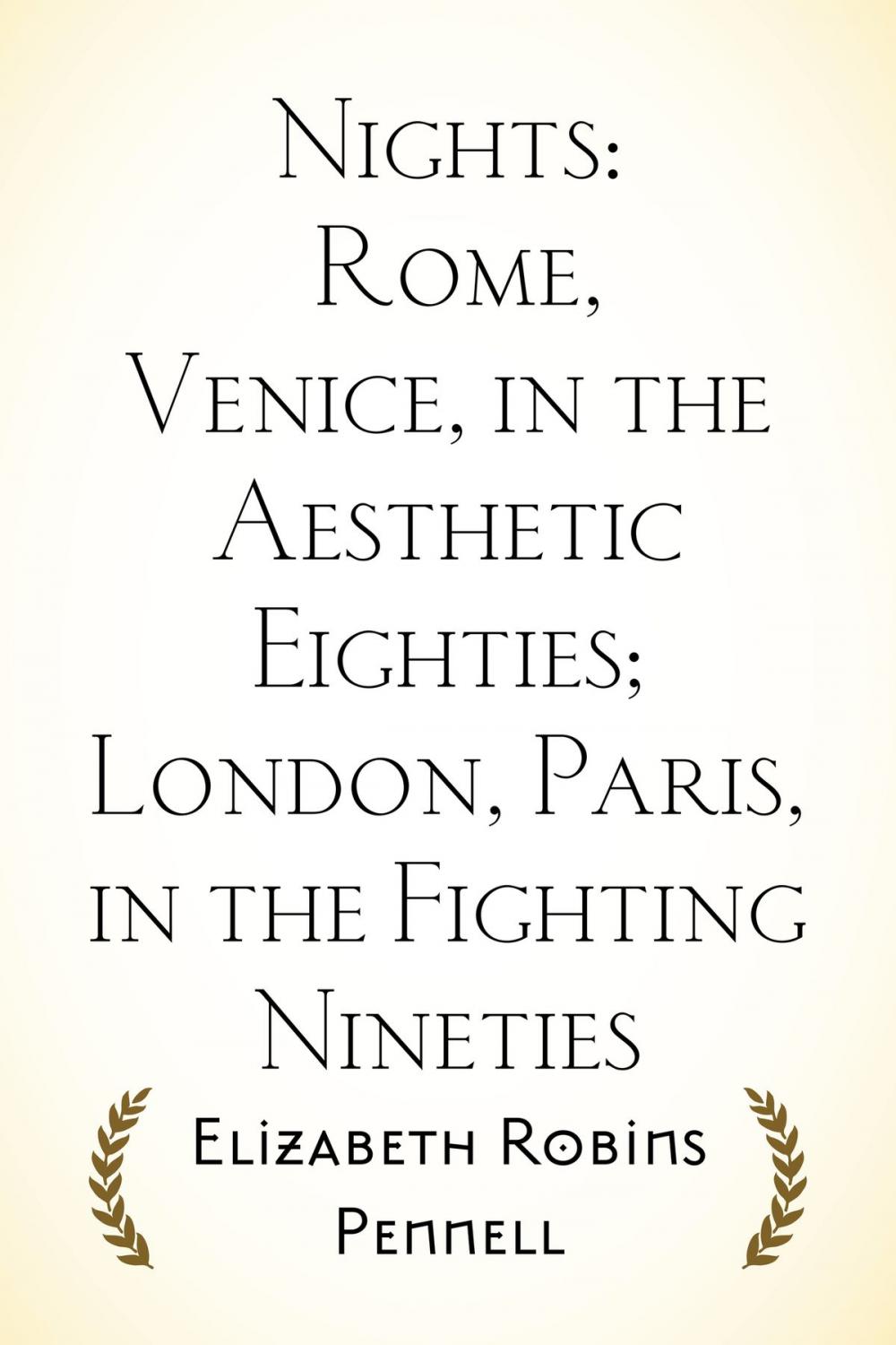 Big bigCover of Nights: Rome, Venice, in the Aesthetic Eighties; London, Paris, in the Fighting Nineties