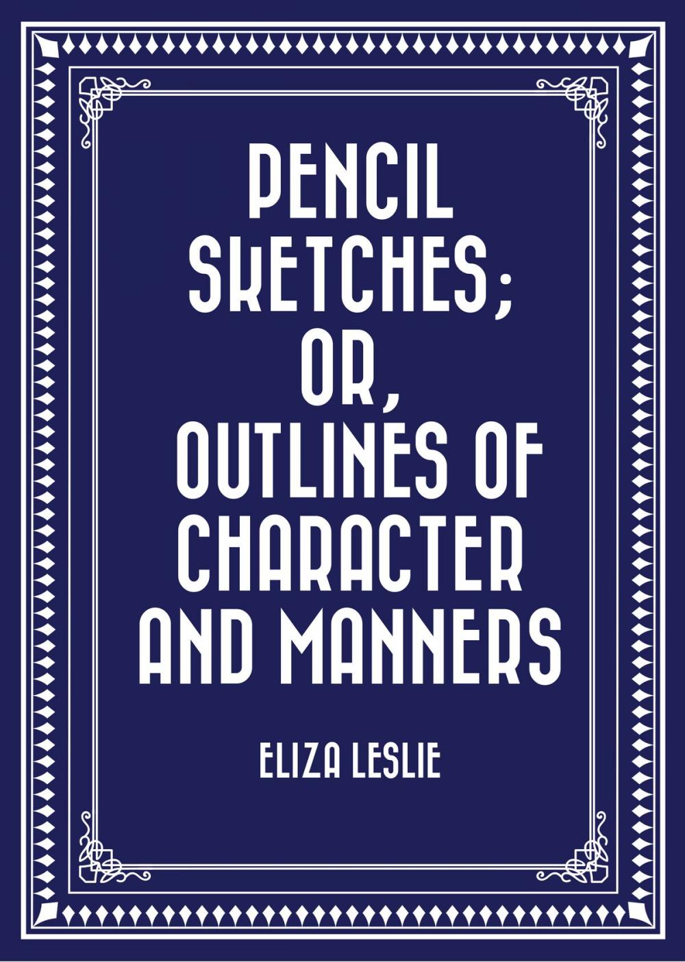 Big bigCover of Pencil Sketches; or, Outlines of Character and Manners