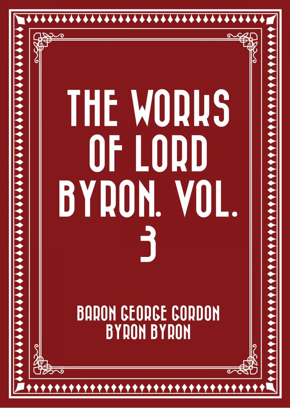 Big bigCover of The Works of Lord Byron. Vol. 3