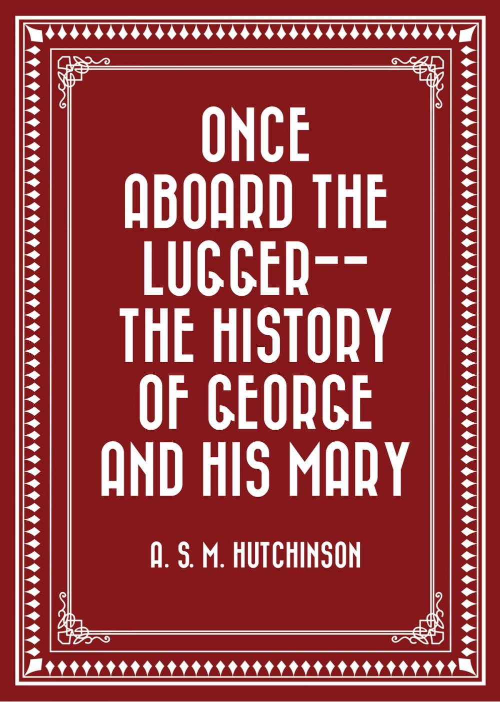 Big bigCover of Once Aboard the Lugger-- The History of George and his Mary