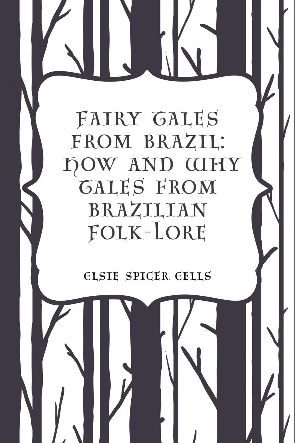 Big bigCover of Fairy Tales from Brazil: How and Why Tales from Brazilian Folk-Lore