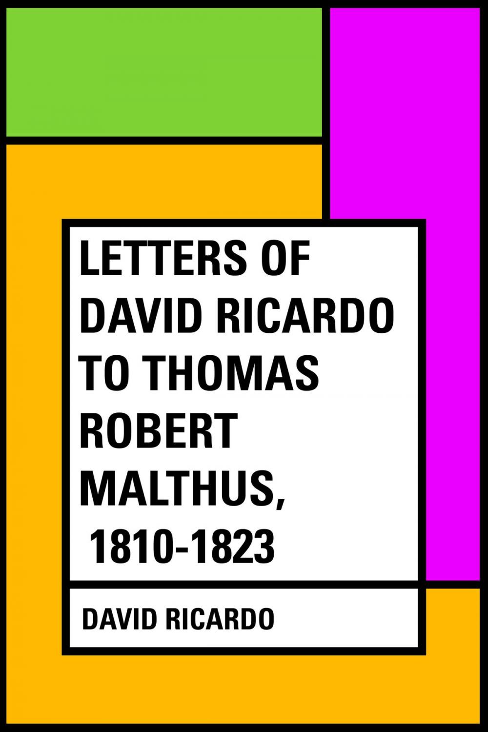 Big bigCover of Letters of David Ricardo to Thomas Robert Malthus, 1810-1823