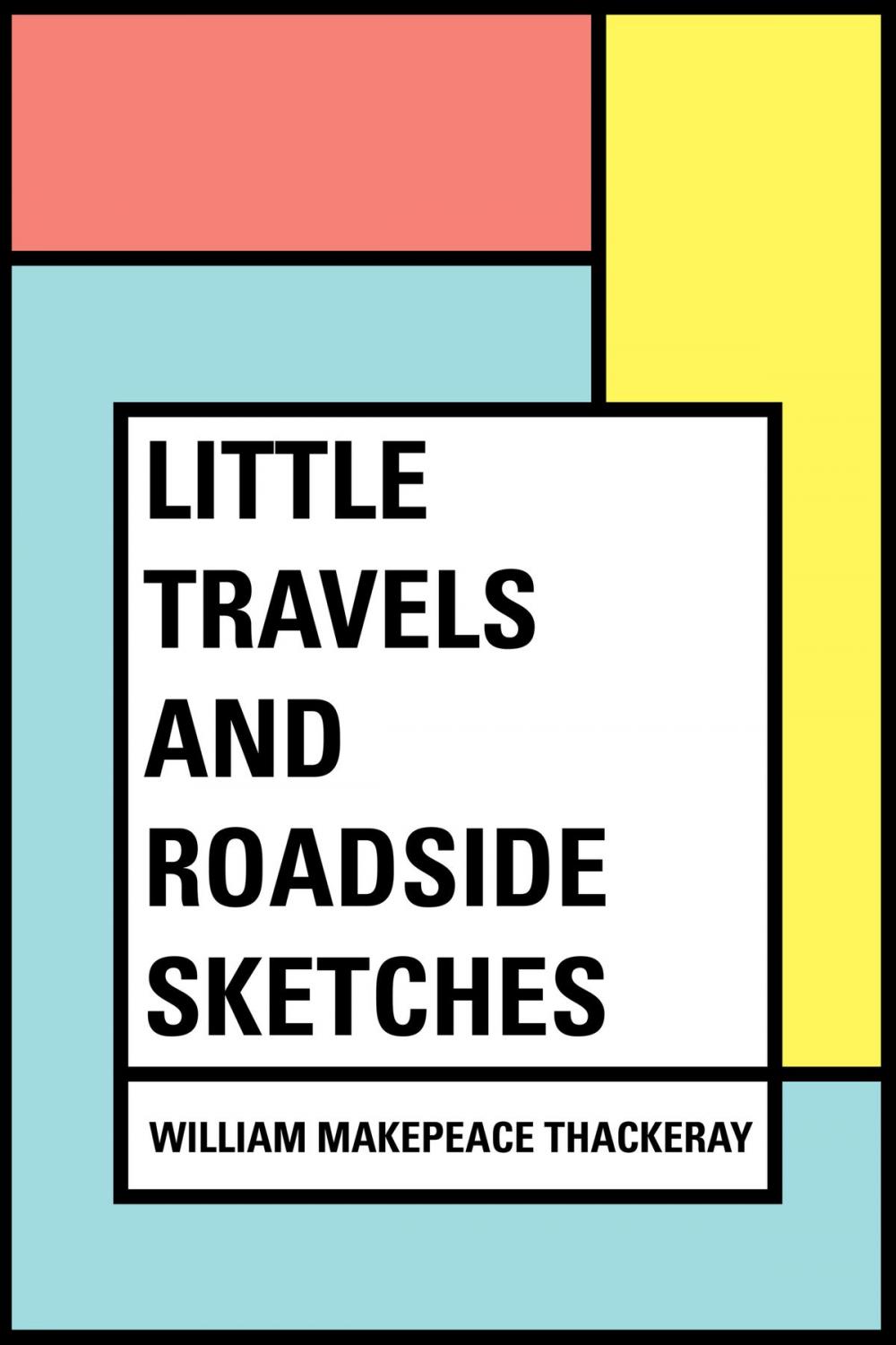 Big bigCover of Little Travels and Roadside Sketches