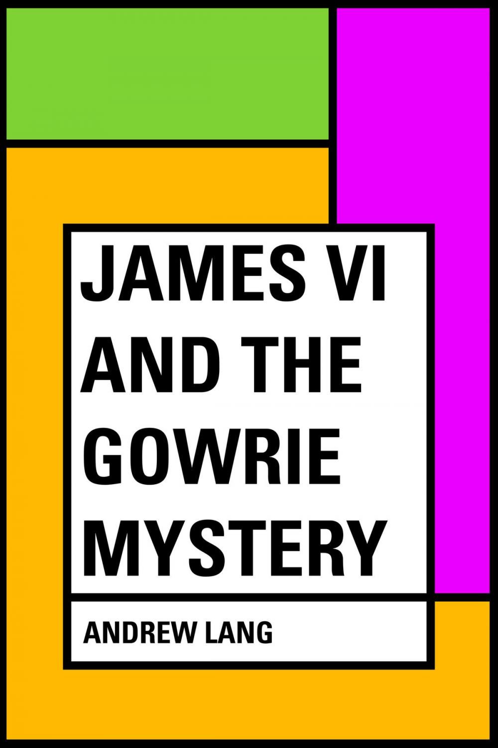 Big bigCover of James VI and the Gowrie Mystery