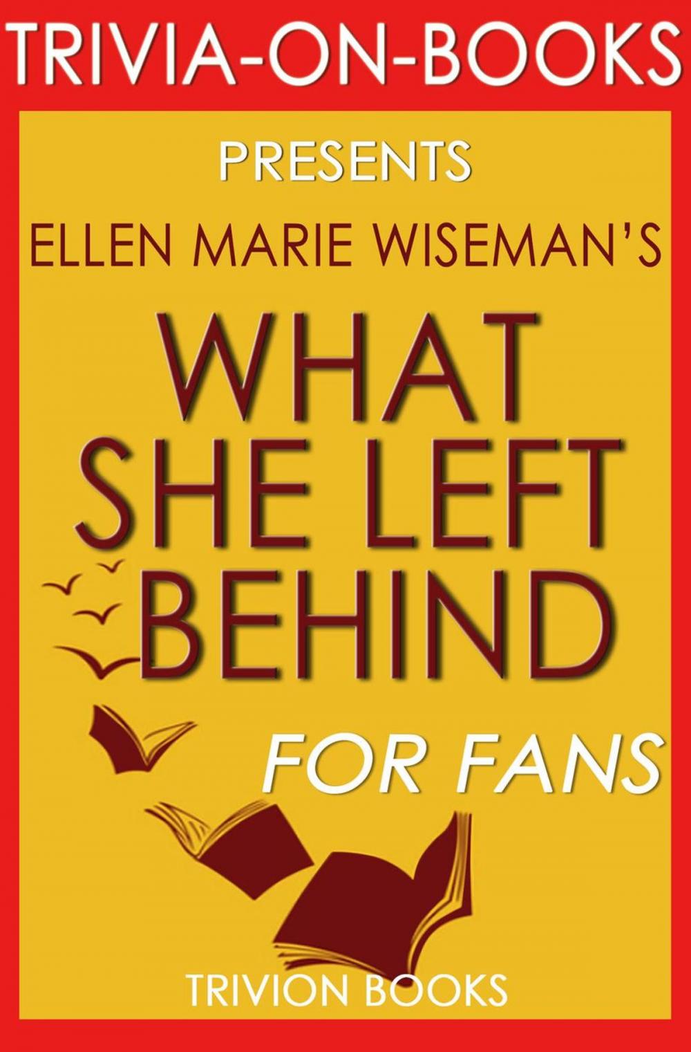 Big bigCover of What She Left Behind by Ellen Marie Wiseman (Trivia-On-Books)