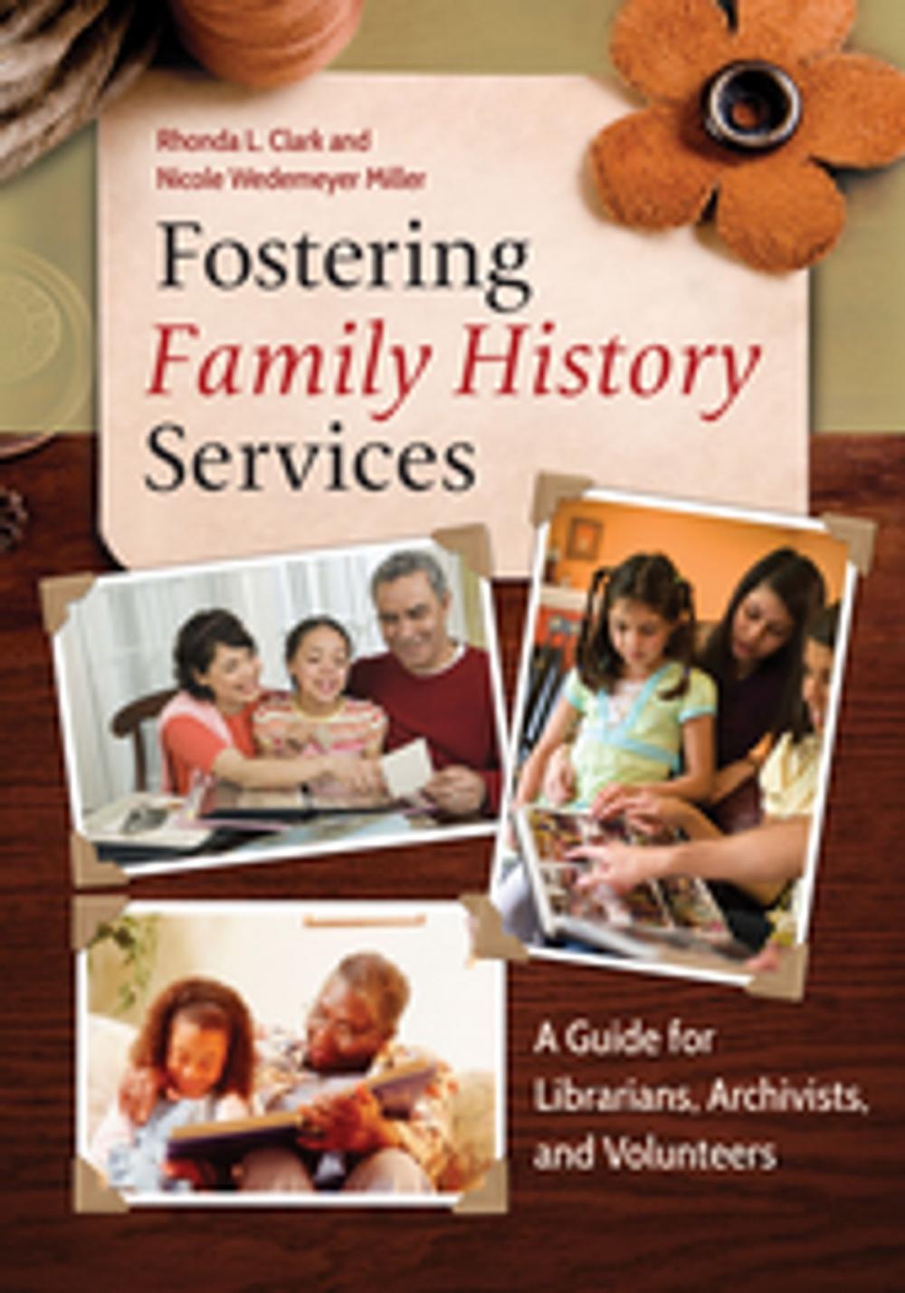 Big bigCover of Fostering Family History Services: A Guide for Librarians, Archivists, and Volunteers