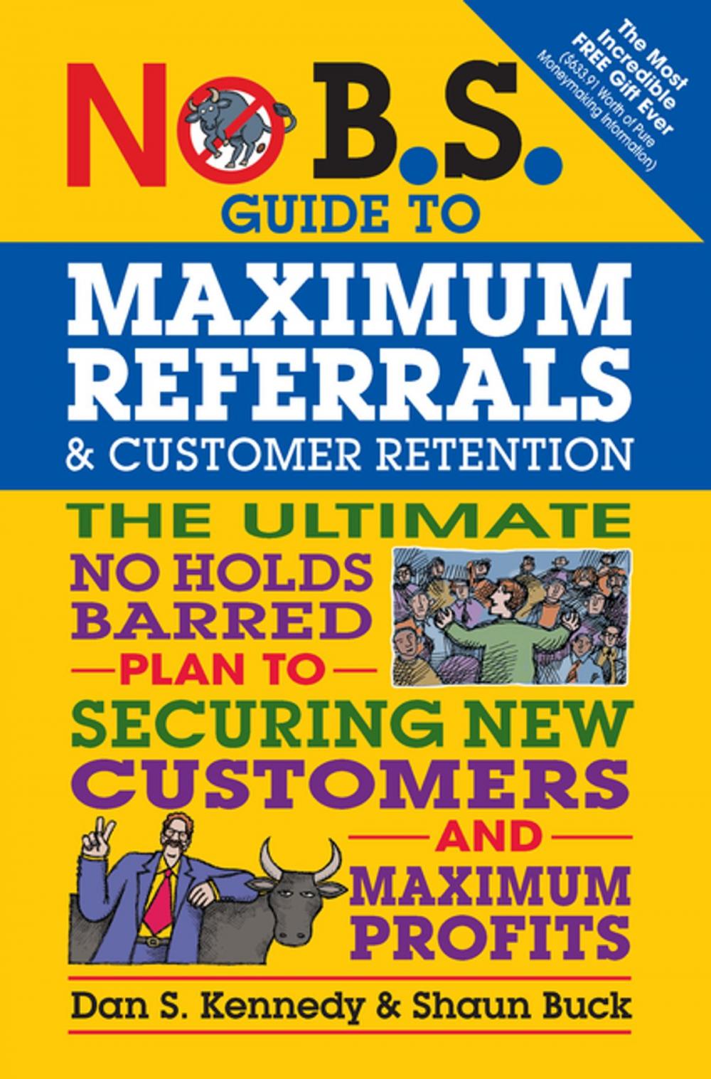 Big bigCover of No B.S. Guide to Maximum Referrals and Customer Retention