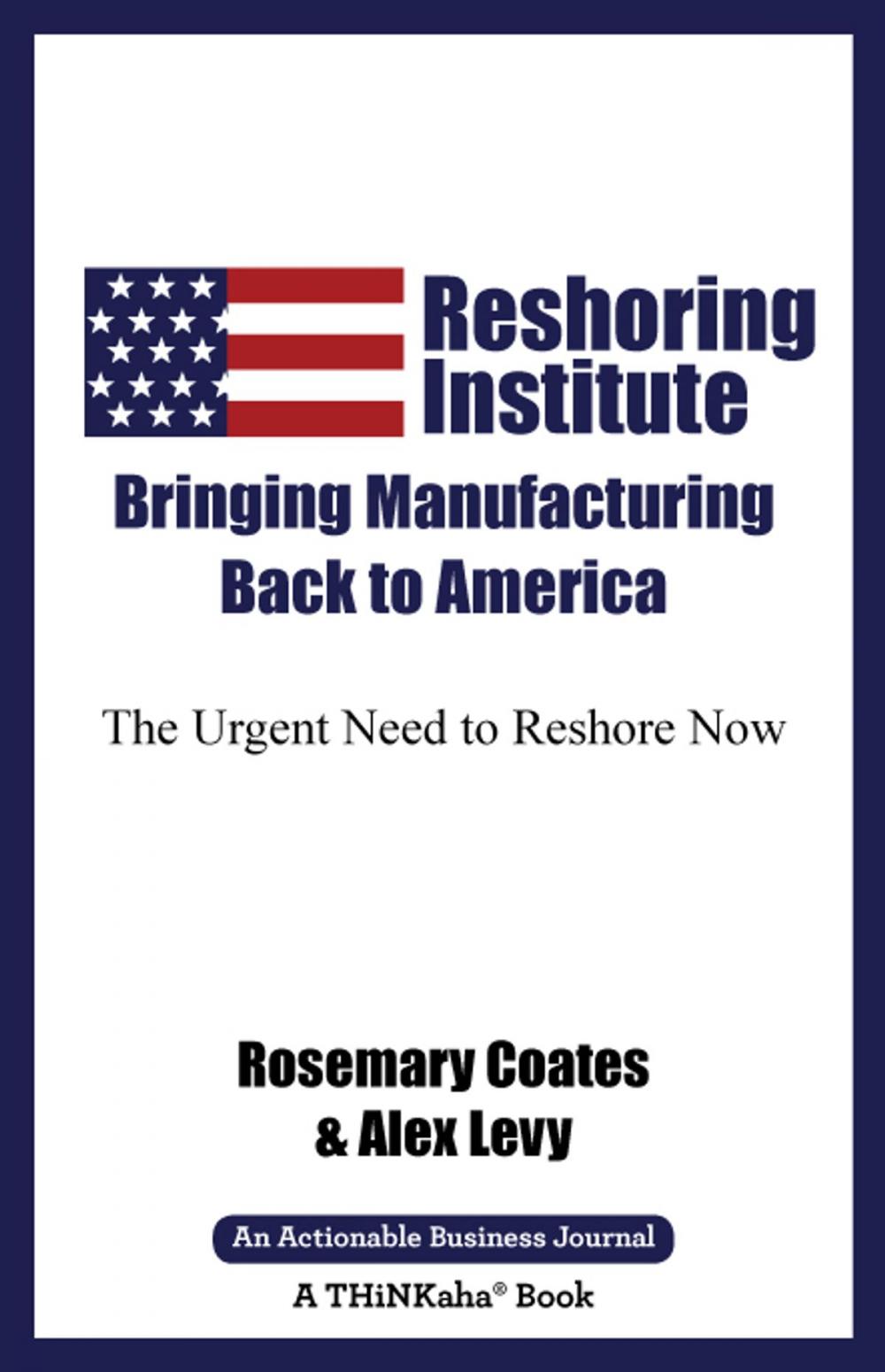 Big bigCover of The Reshoring Institute on Bringing Manufacturing Back to America