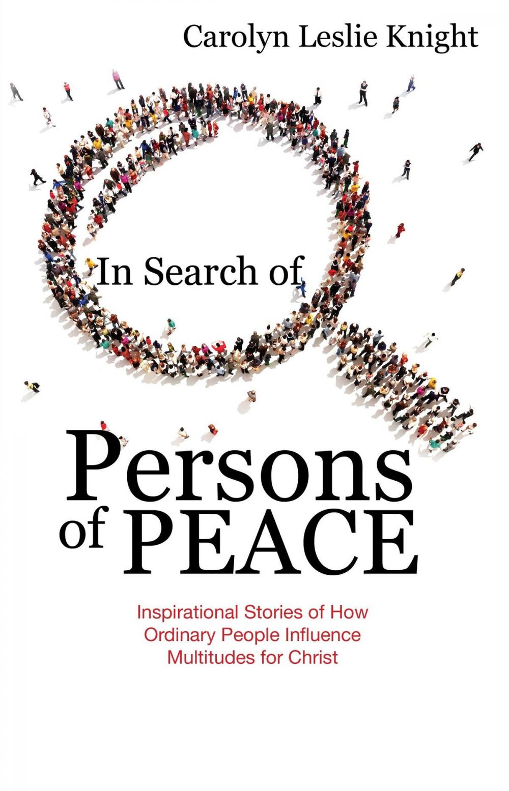 Big bigCover of In Search of Persons of Peace: Inspirational Stories of How Ordinary People Influence Multitudes for Christ