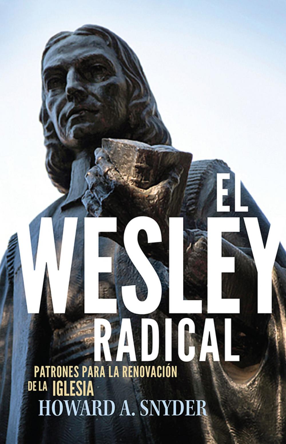 Big bigCover of El Wesley Radical: Patrones para la renovacion de la Iglesia