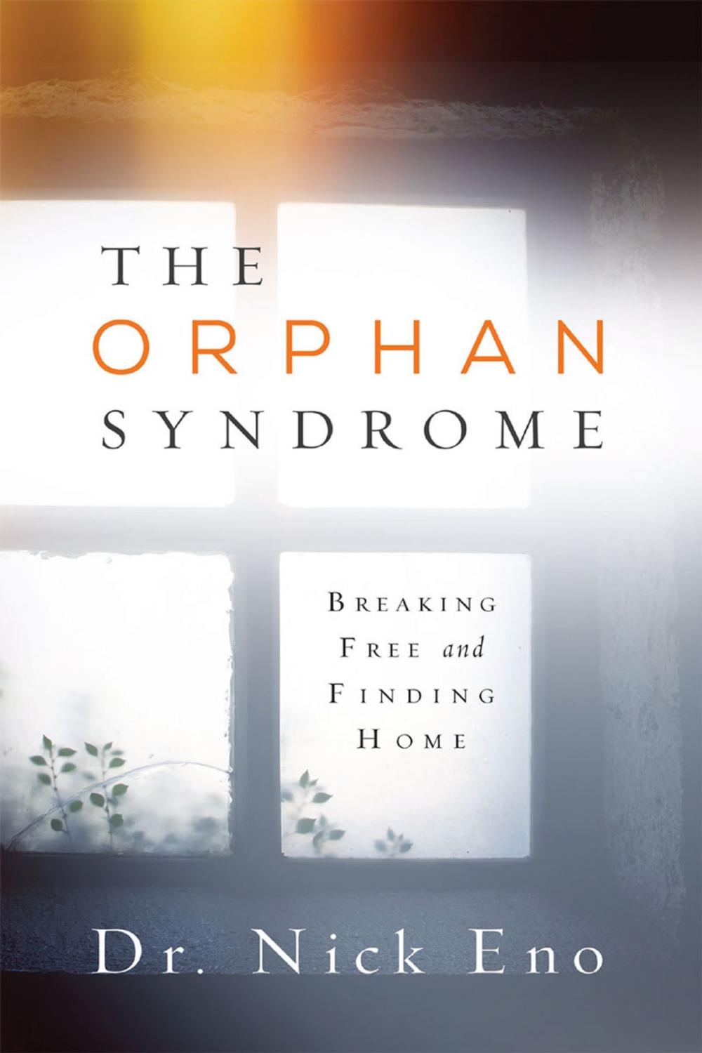 Big bigCover of The Orphan Syndrome: Breaking Free and Finding Home