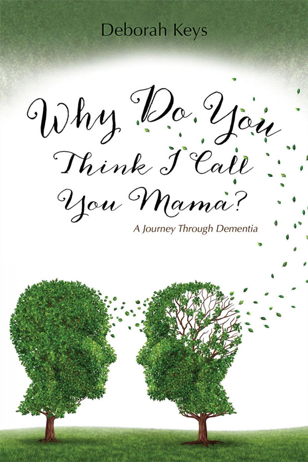 Big bigCover of Why Do You Think I Call You Mama? A Journey Through Dementia