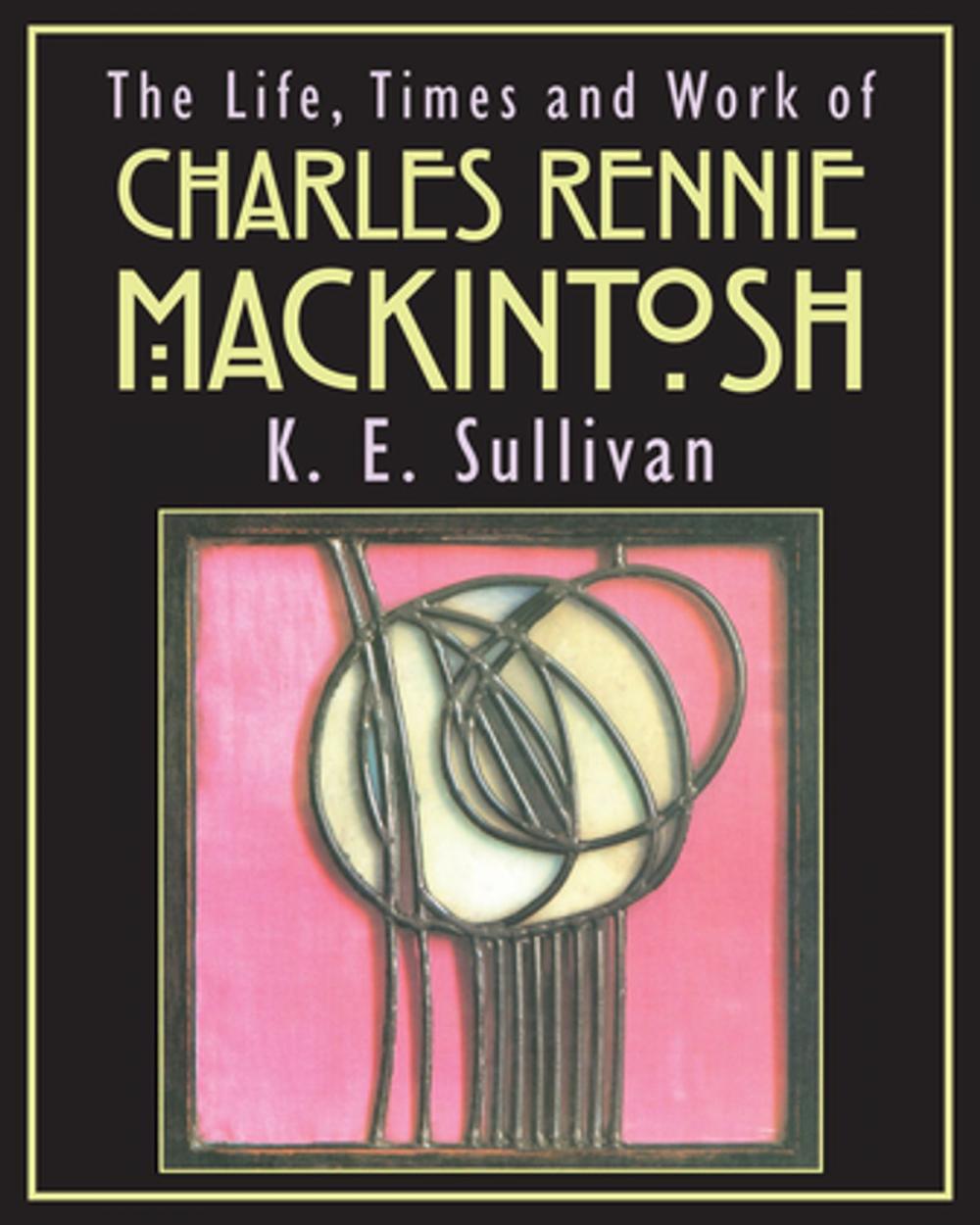 Big bigCover of The Life, Times and Work of Charles Rennie Mackintosh