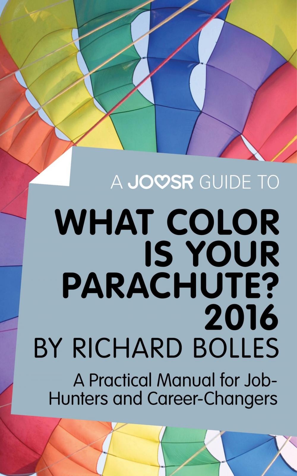 Big bigCover of A Joosr Guide to... What Color is Your Parachute? 2016 by Richard Bolles: A Practical Manual for Job-Hunters and Career-Changers