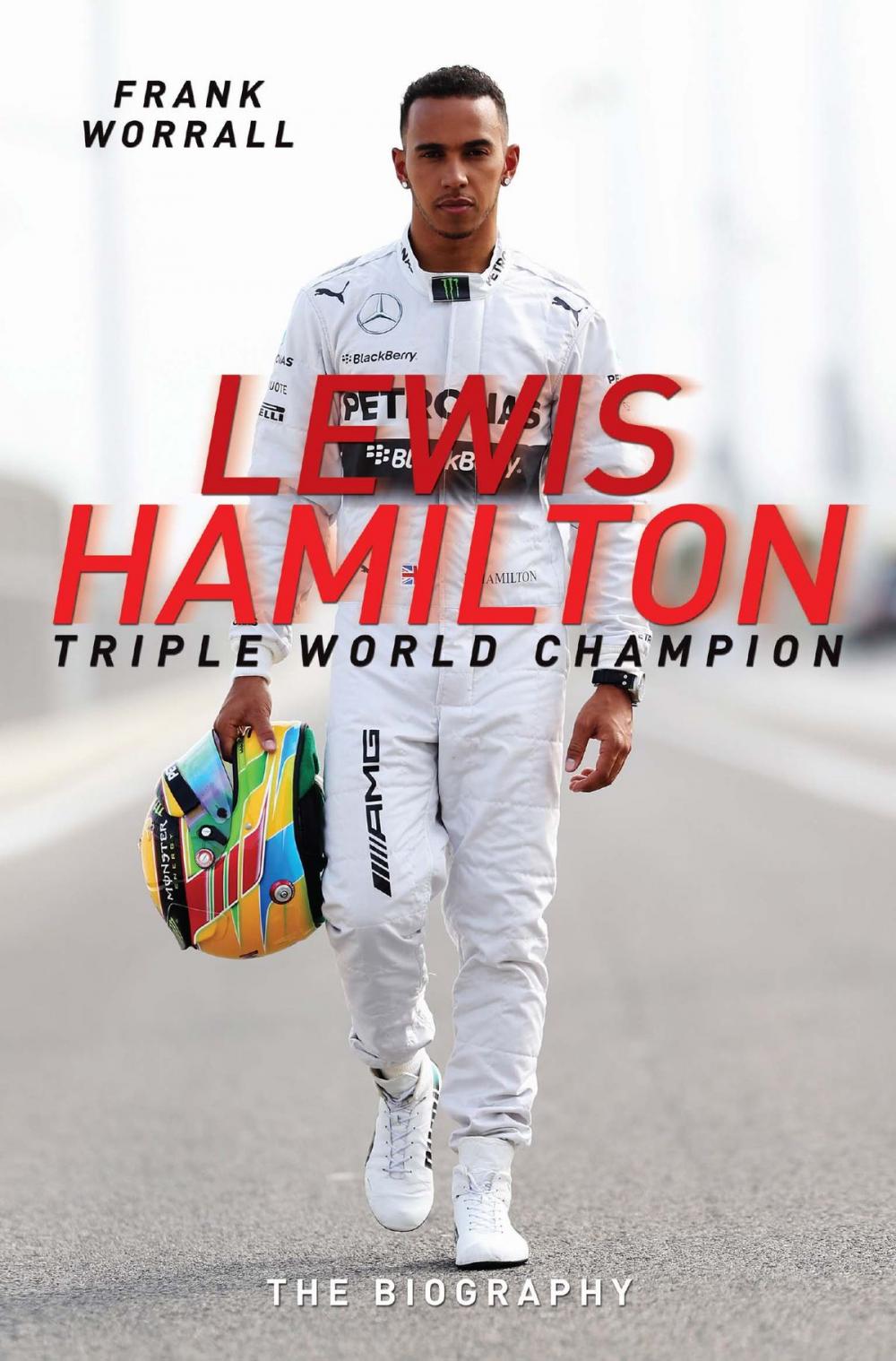 Big bigCover of Lewis Hamilton: Triple World Champion - The Biography